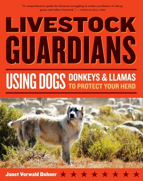 Livestock Guardians - Using Dogs, Donkeys & Llamas to Protect Your Herd